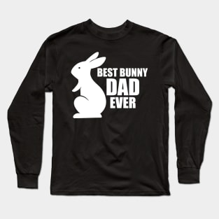 Bunny Dad - Best Bunny Dad Ever w Long Sleeve T-Shirt